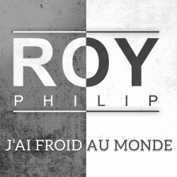 Philippe Roy - J'ai froid au monde